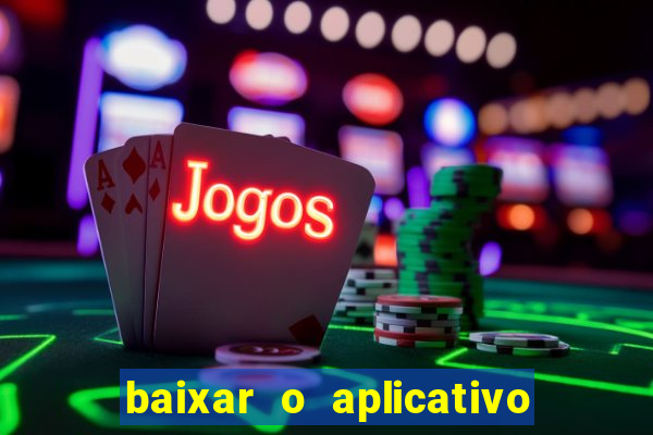 baixar o aplicativo bet nacional